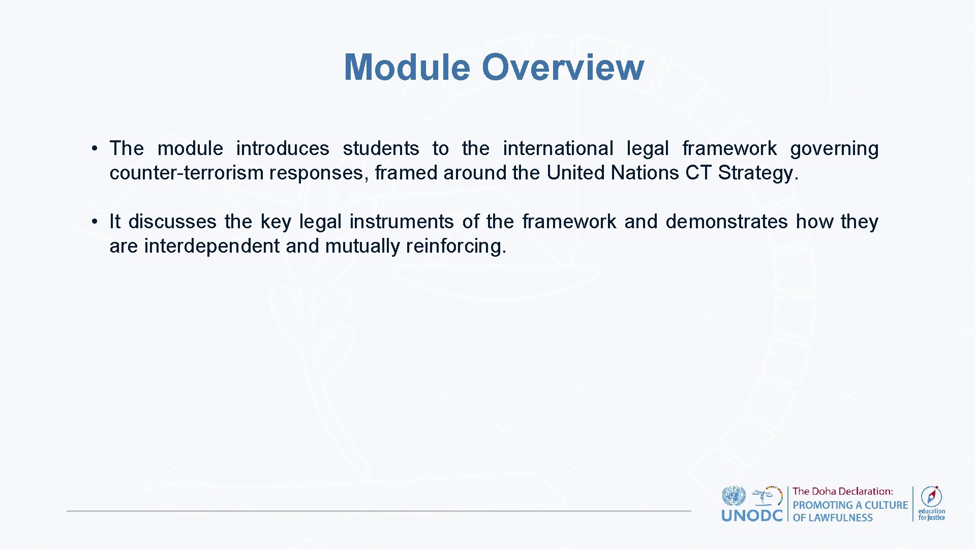 Module Overview • The module introduces students to the international legal framework governing counter-terrorism