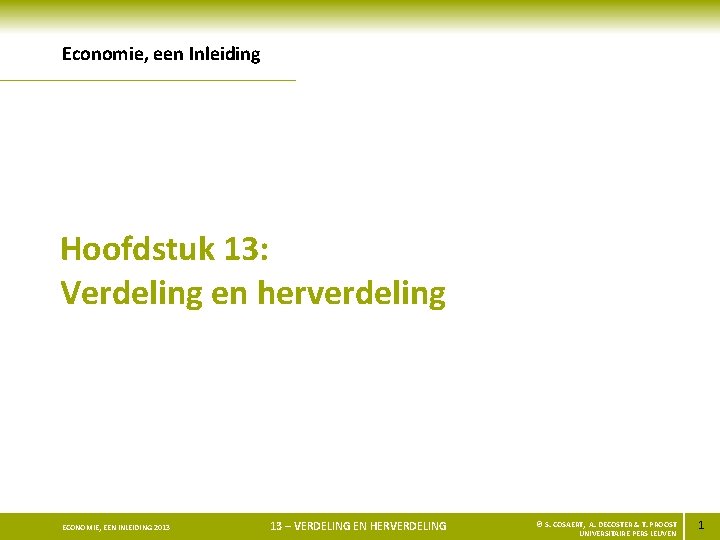 Economie, een Inleiding Hoofdstuk 13: Verdeling en herverdeling ECONOMIE, EEN INLEIDING 2013 13 –