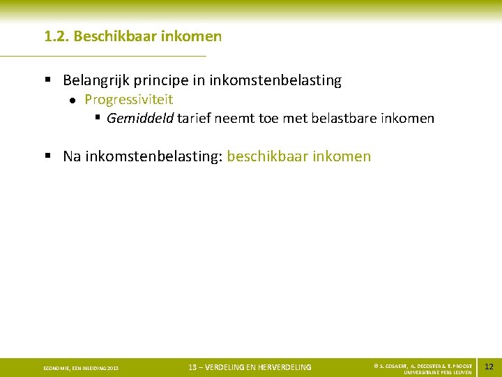 1. 2. Beschikbaar inkomen § Belangrijk principe in inkomstenbelasting l Progressiviteit § Gemiddeld tarief