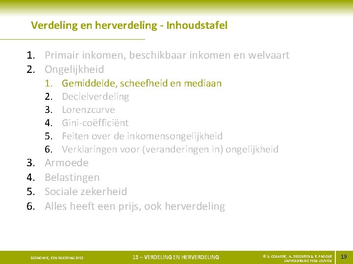 Verdeling en herverdeling - Inhoudstafel 1. Primair inkomen, beschikbaar inkomen en welvaart 2. Ongelijkheid