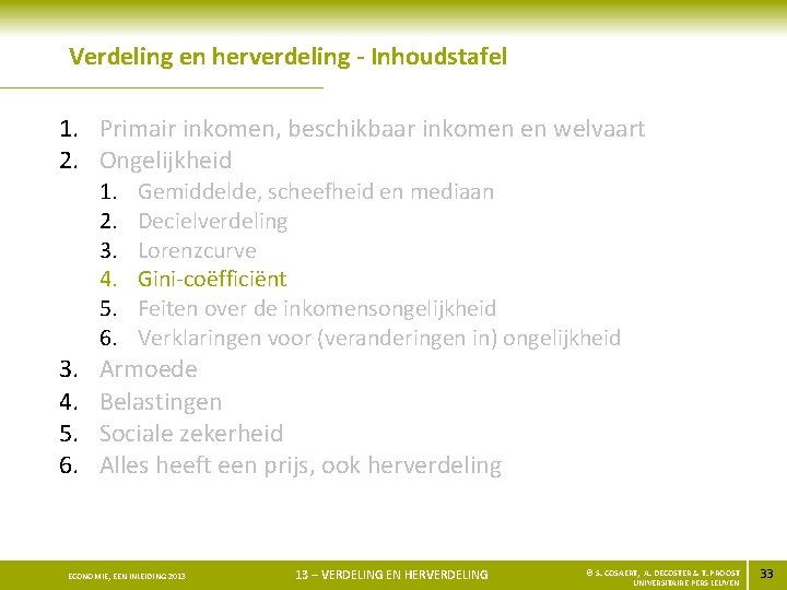 Verdeling en herverdeling - Inhoudstafel 1. Primair inkomen, beschikbaar inkomen en welvaart 2. Ongelijkheid