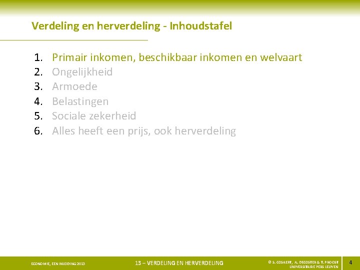 Verdeling en herverdeling - Inhoudstafel 1. 2. 3. 4. 5. 6. Primair inkomen, beschikbaar