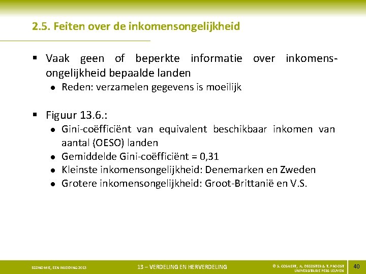 2. 5. Feiten over de inkomensongelijkheid § Vaak geen of beperkte informatie over inkomensongelijkheid