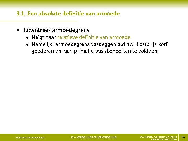 3. 1. Een absolute definitie van armoede § Rowntrees armoedegrens l l Neigt naar