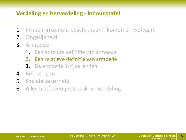 Verdeling en herverdeling - Inhoudstafel 1. Primair inkomen, beschikbaar inkomen en welvaart 2. Ongelijkheid