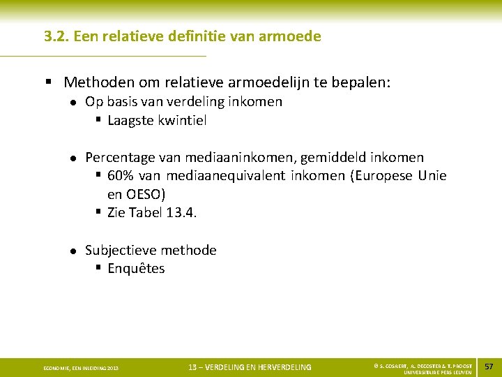 3. 2. Een relatieve definitie van armoede § Methoden om relatieve armoedelijn te bepalen: