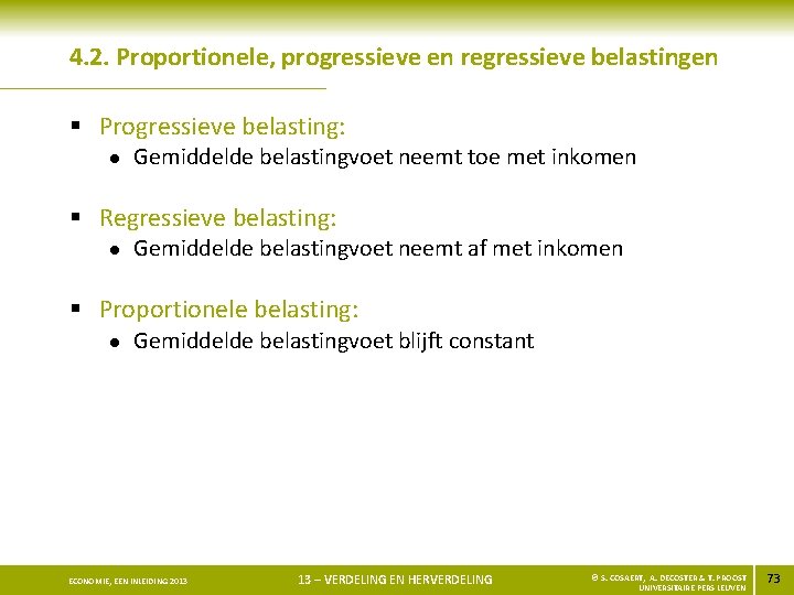 4. 2. Proportionele, progressieve en regressieve belastingen § Progressieve belasting: l Gemiddelde belastingvoet neemt