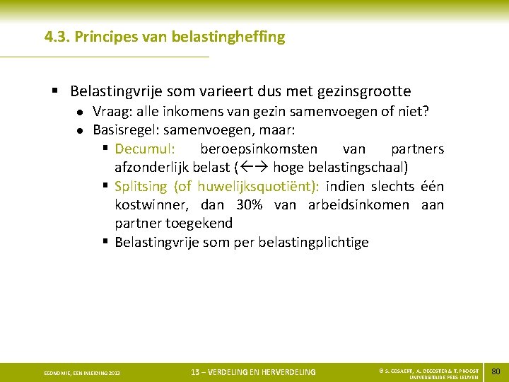 4. 3. Principes van belastingheffing § Belastingvrije som varieert dus met gezinsgrootte l l