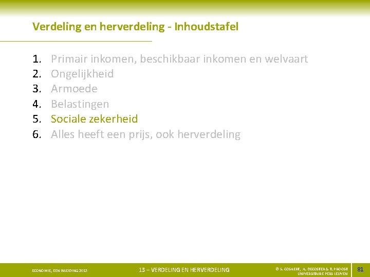 Verdeling en herverdeling - Inhoudstafel 1. 2. 3. 4. 5. 6. Primair inkomen, beschikbaar