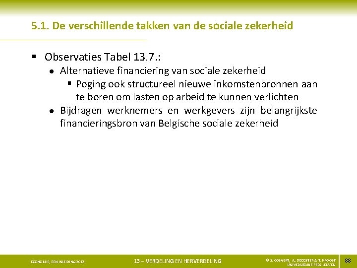 5. 1. De verschillende takken van de sociale zekerheid § Observaties Tabel 13. 7.