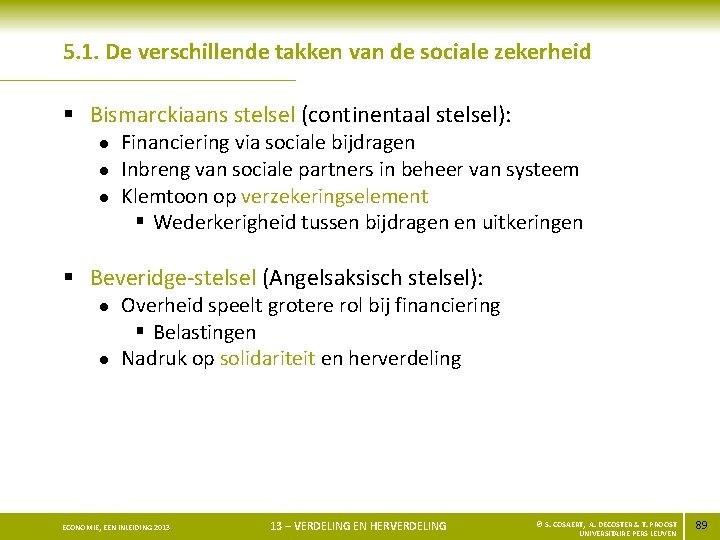 5. 1. De verschillende takken van de sociale zekerheid § Bismarckiaans stelsel (continentaal stelsel):