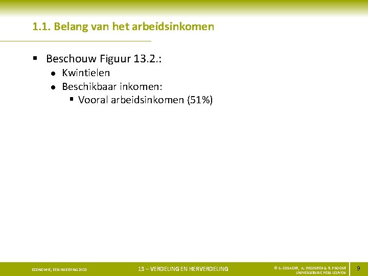 1. 1. Belang van het arbeidsinkomen § Beschouw Figuur 13. 2. : l l