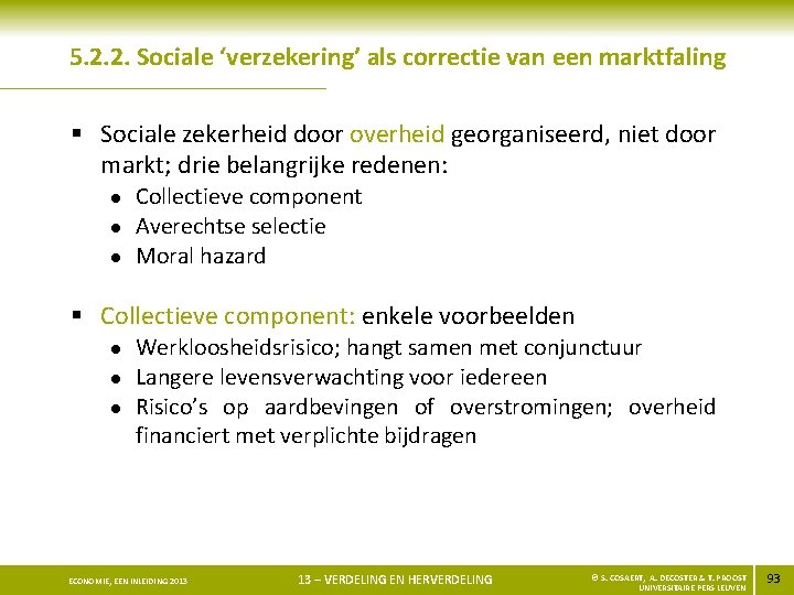 5. 2. 2. Sociale ‘verzekering’ als correctie van een marktfaling § Sociale zekerheid door