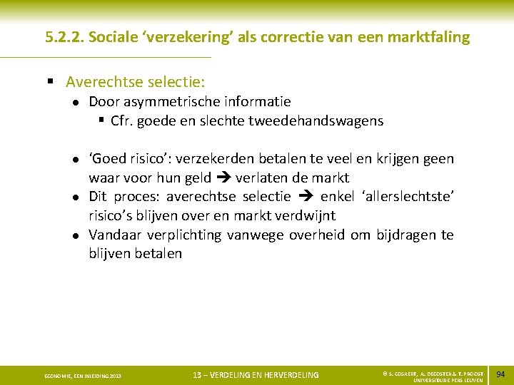 5. 2. 2. Sociale ‘verzekering’ als correctie van een marktfaling § Averechtse selectie: l