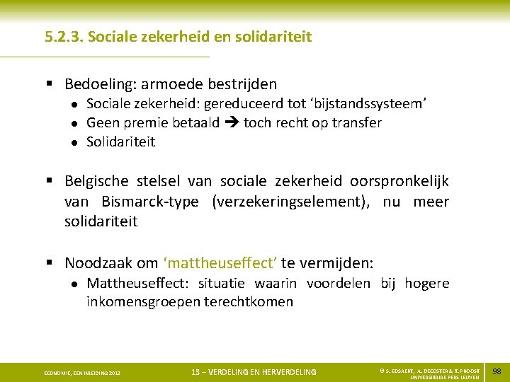 5. 2. 3. Sociale zekerheid en solidariteit § Bedoeling: armoede bestrijden l l l