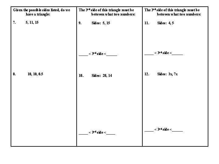 Given the possible sides listed, do we have a triangle: The 3 rd side Given the possible sides listed, do we have a triangle: The 3 rd side