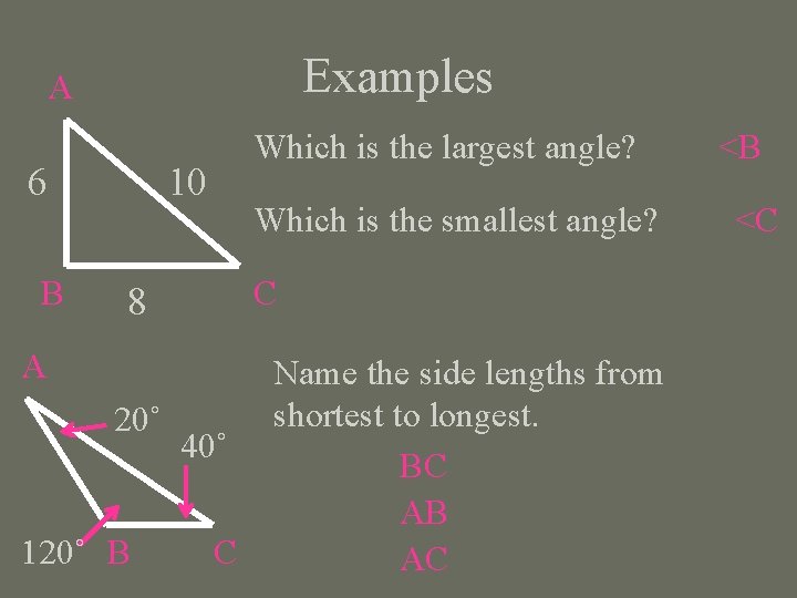 Examples A 6 B Which is the largest angle? 10 Which is the smallest