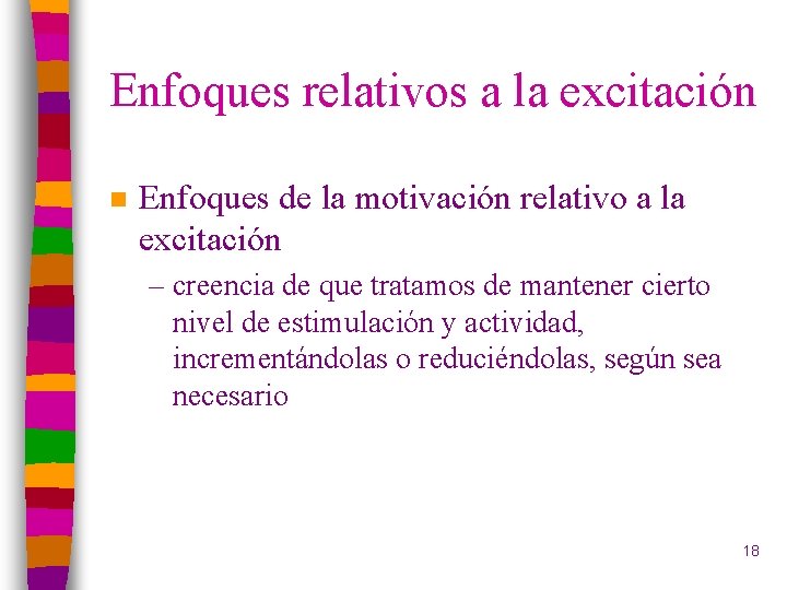 Enfoques relativos a la excitación n Enfoques de la motivación relativo a la excitación