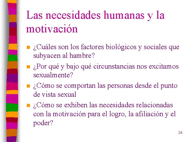 Las necesidades humanas y la motivación n n ¿Cuáles son los factores biológicos y