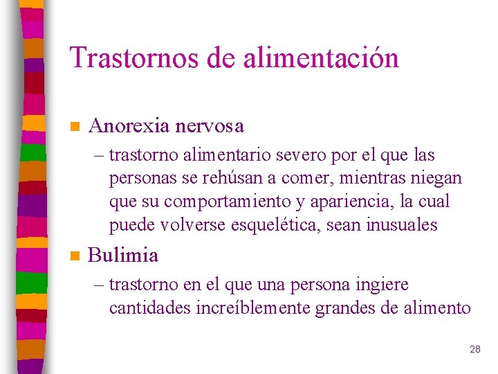 Trastornos de alimentación n Anorexia nervosa – trastorno alimentario severo por el que las