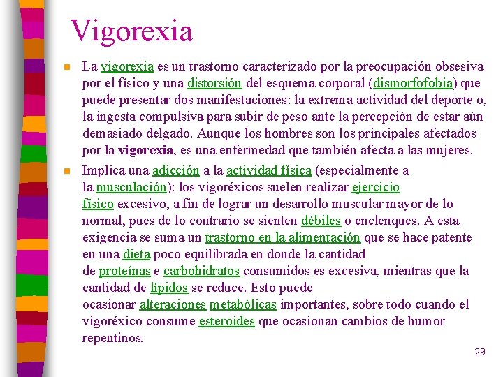 Vigorexia n n La vigorexia es un trastorno caracterizado por la preocupación obsesiva por