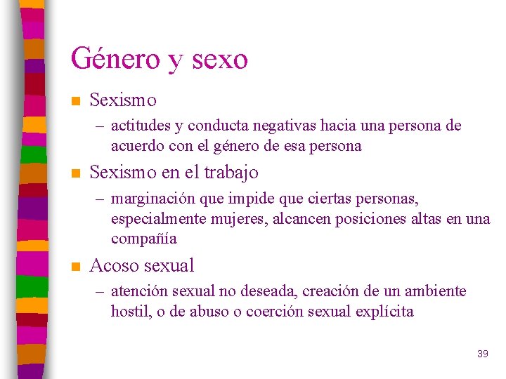 Género y sexo n Sexismo – actitudes y conducta negativas hacia una persona de