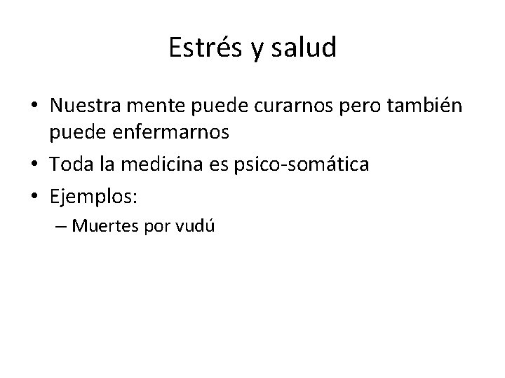 Estrés y salud • Nuestra mente puede curarnos pero también puede enfermarnos • Toda