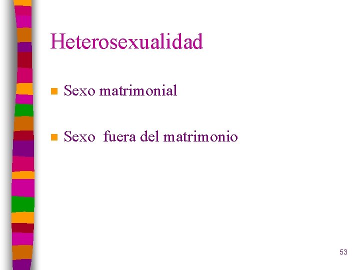 Heterosexualidad n Sexo matrimonial n Sexo fuera del matrimonio 53 