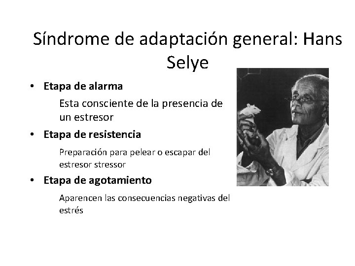 Síndrome de adaptación general: Hans Selye • Etapa de alarma Esta consciente de la