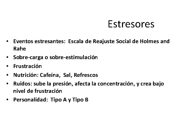 Estresores • Eventos estresantes: Escala de Reajuste Social de Holmes and Rahe • Sobre-carga