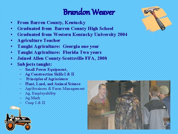 Brandon Weaver • • From Barren County, Kentucky Graduated from Barren County High School