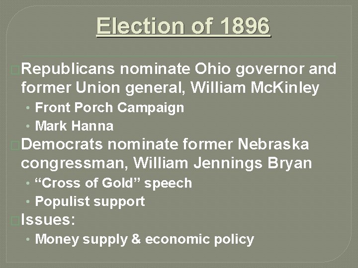 Election of 1896 �Republicans nominate Ohio governor and former Union general, William Mc. Kinley