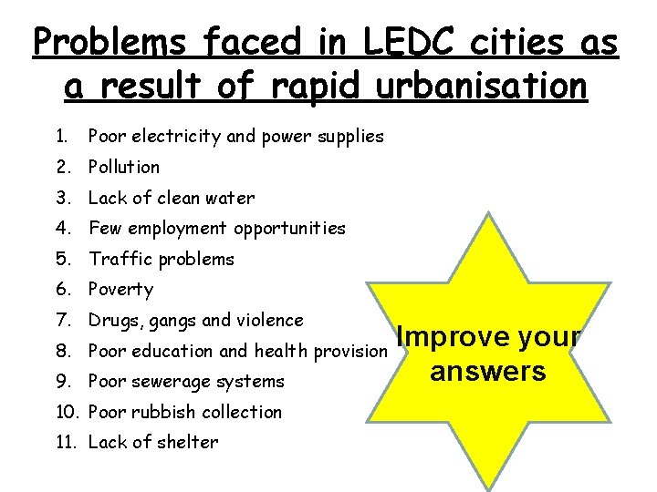 Problems faced in LEDC cities as a result of rapid urbanisation 1. Poor electricity