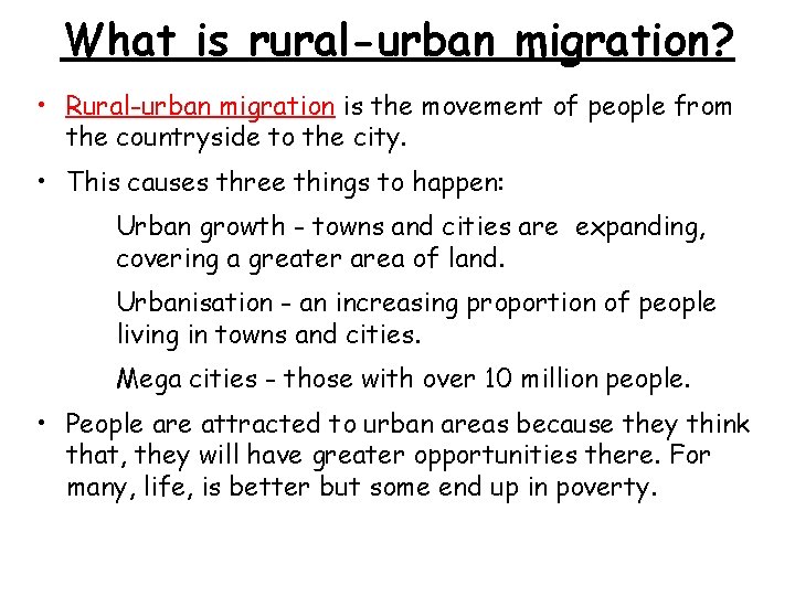 What is rural-urban migration? • Rural-urban migration is the movement of people from the