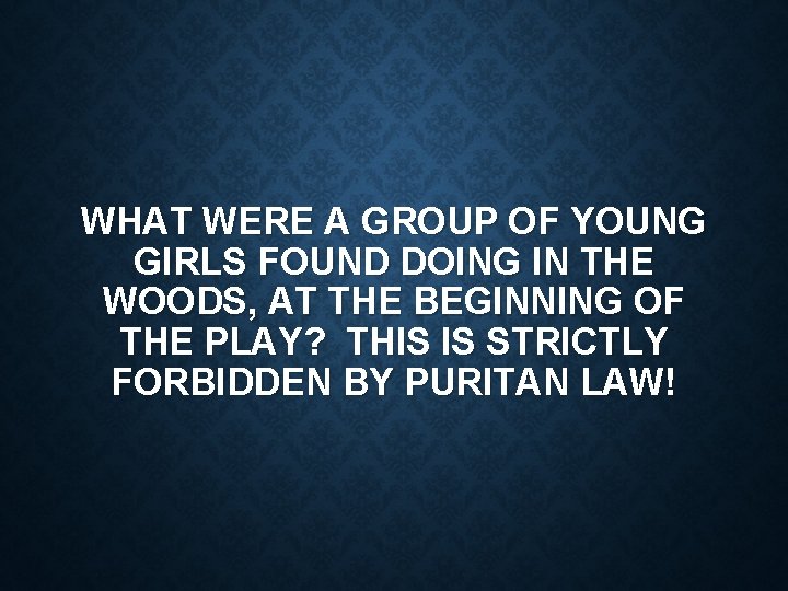 WHAT WERE A GROUP OF YOUNG GIRLS FOUND DOING IN THE WOODS, AT THE