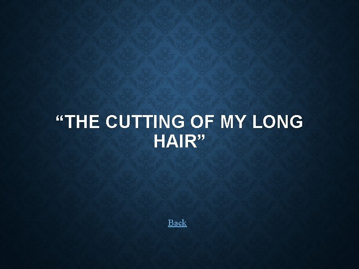 “THE CUTTING OF MY LONG HAIR” Back 