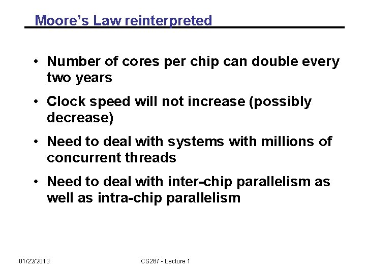 Moore’s Law reinterpreted • Number of cores per chip can double every two years