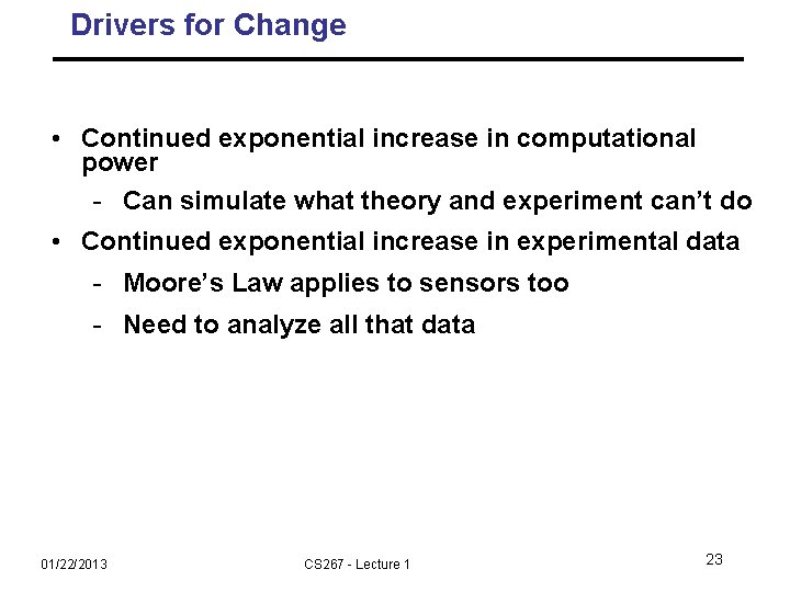Drivers for Change • Continued exponential increase in computational power - Can simulate what