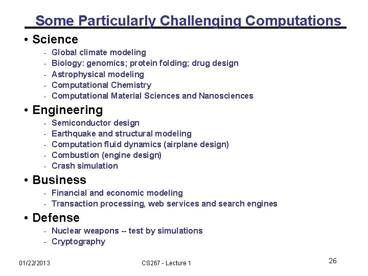 Some Particularly Challenging Computations • Science - Global climate modeling Biology: genomics; protein folding;