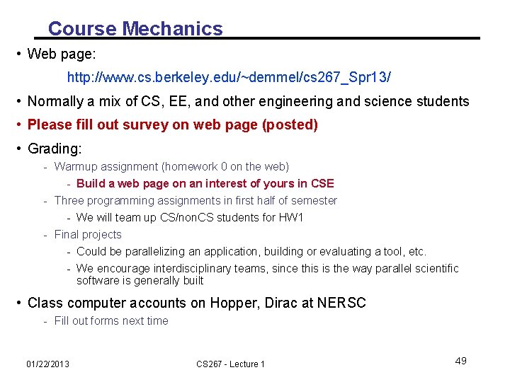 Course Mechanics • Web page: http: //www. cs. berkeley. edu/~demmel/cs 267_Spr 13/ • Normally