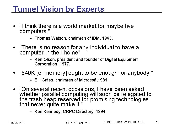 Tunnel Vision by Experts • “I think there is a world market for maybe