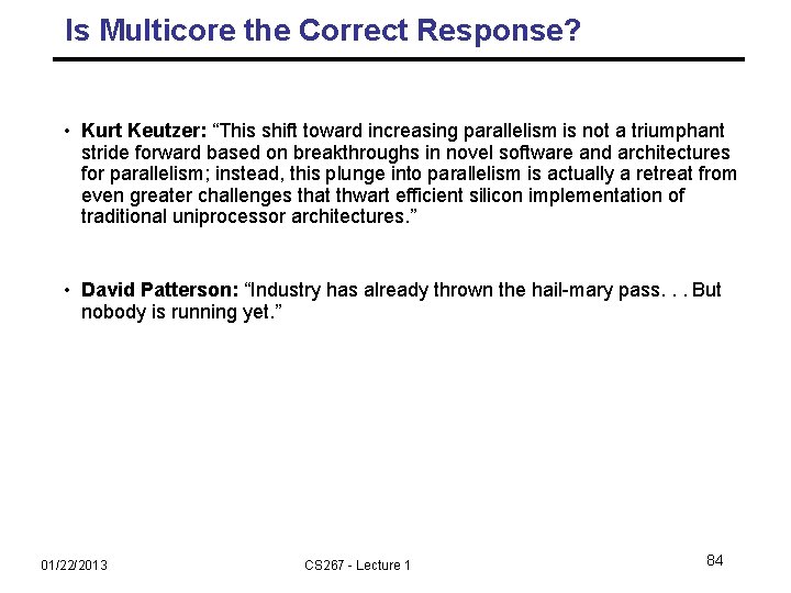 Is Multicore the Correct Response? • Kurt Keutzer: “This shift toward increasing parallelism is