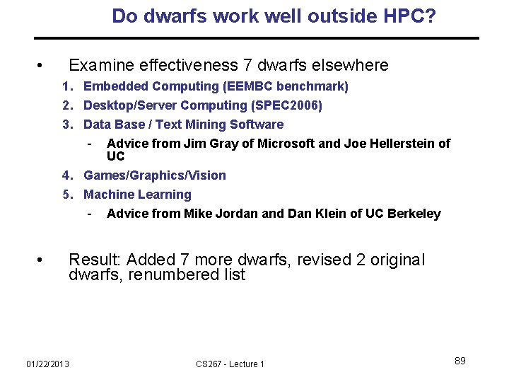 Do dwarfs work well outside HPC? • Examine effectiveness 7 dwarfs elsewhere 1. Embedded