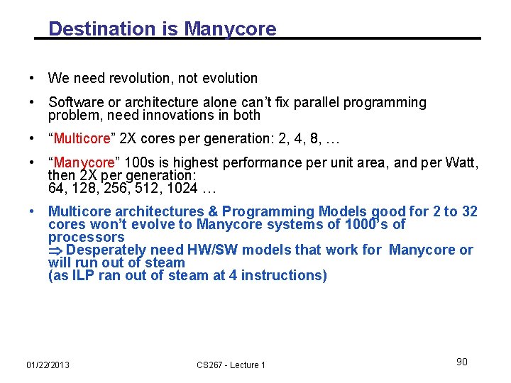 Destination is Manycore • We need revolution, not evolution • Software or architecture alone