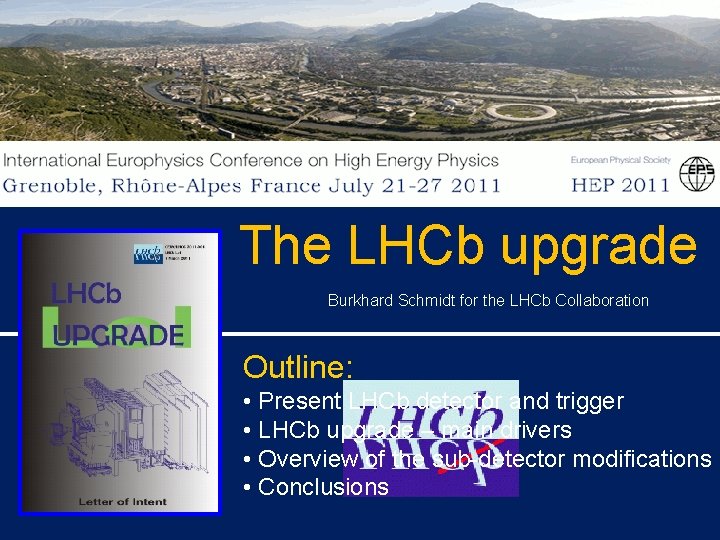 The LHCb upgrade Burkhard Schmidt for the LHCb Collaboration Outline: • Present LHCb detector