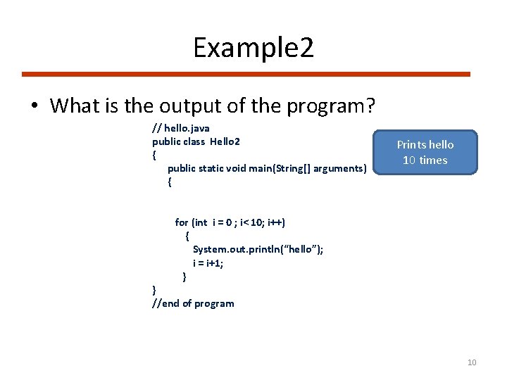 Example 2 • What is the output of the program? // hello. java public