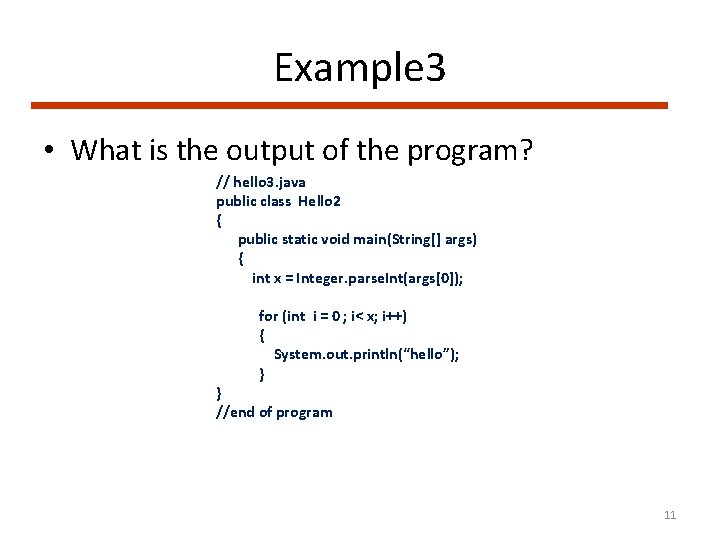 Example 3 • What is the output of the program? // hello 3. java