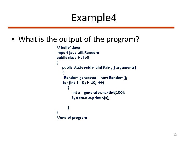 Example 4 • What is the output of the program? // hello 4. java