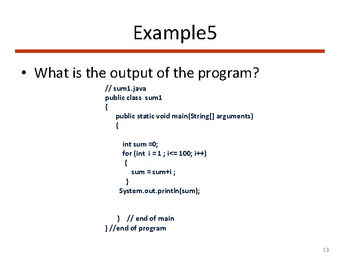 Example 5 • What is the output of the program? // sum 1. java