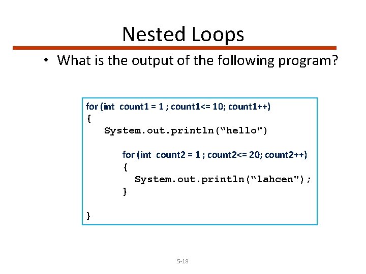 Nested Loops • What is the output of the following program? for (int count